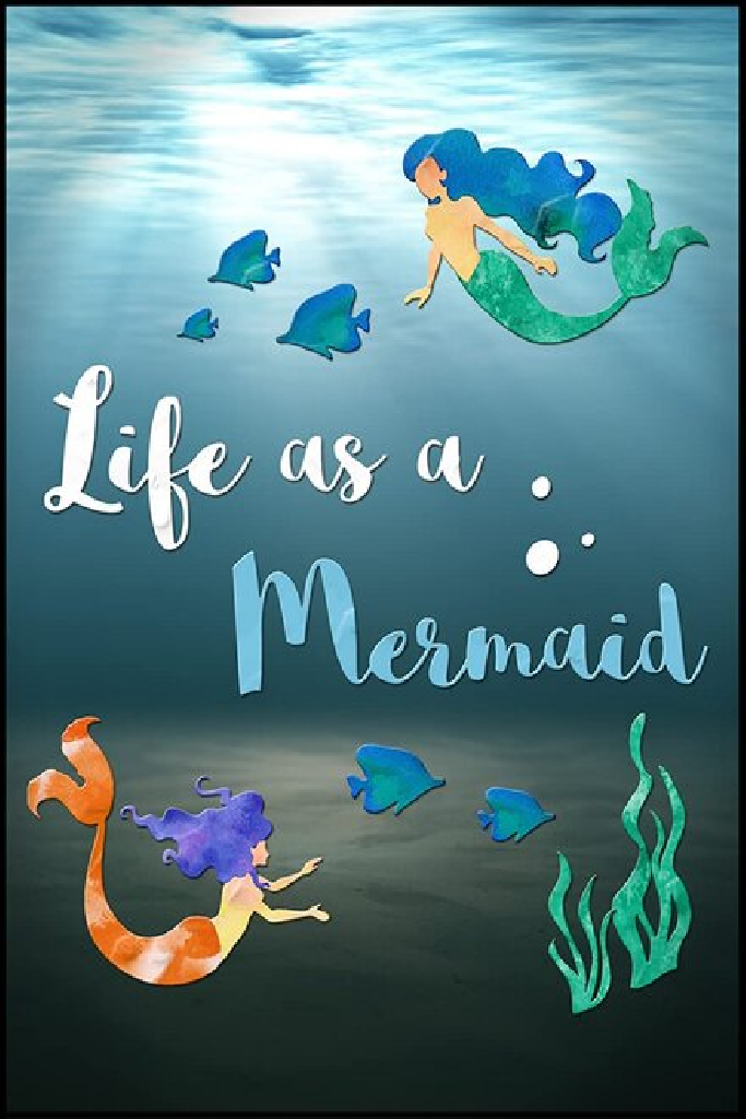 Life as a Mermaid