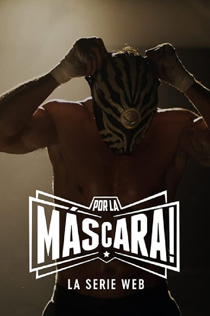 Por la Máscara: La Serie Web