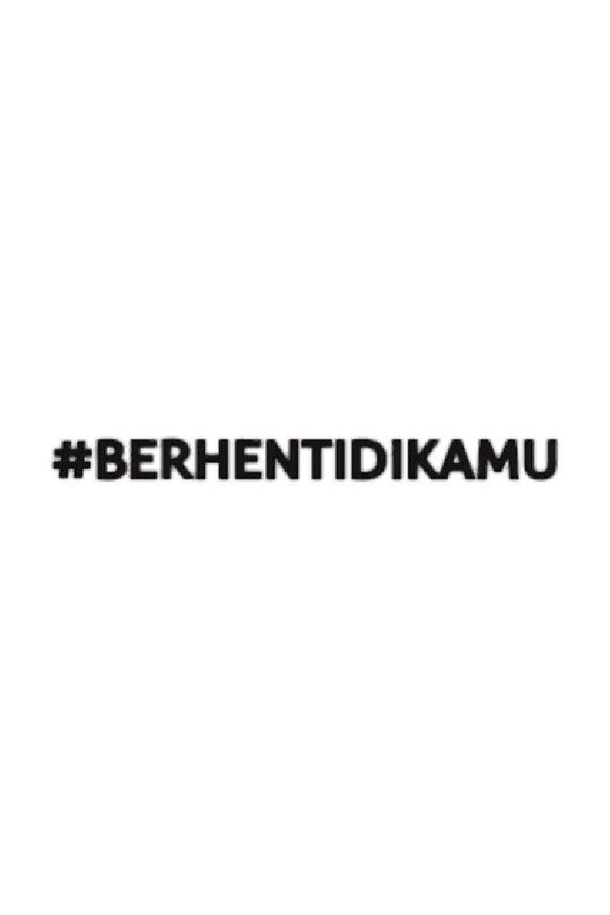#BerhentiDiKamu