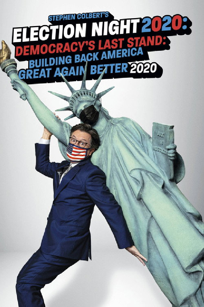 Stephen Colbert's Election Night 2020: Democracy's Last Stand: Building Back America Great Again Better 2020