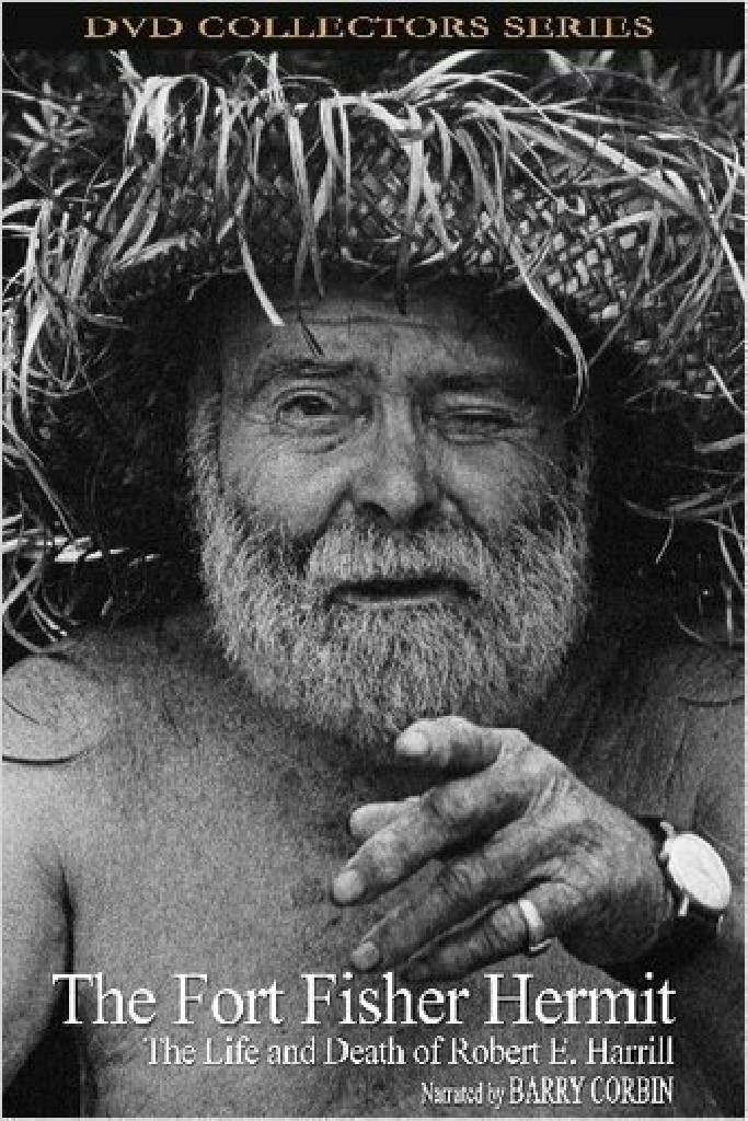 The Fort Fisher Hermit: The Life & Death of Robert E. Harrill