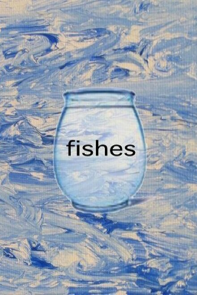 Fishes
