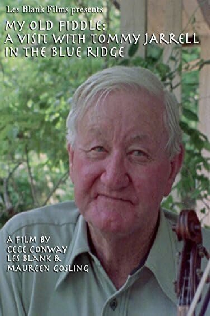 My Old Fiddle: A Visit with Tommy Jarrell in the Blue Ridge