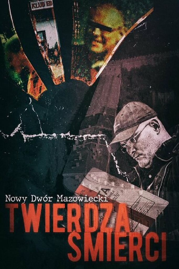 Nowy Dwor Mazowiecki. Twierdza Smierci