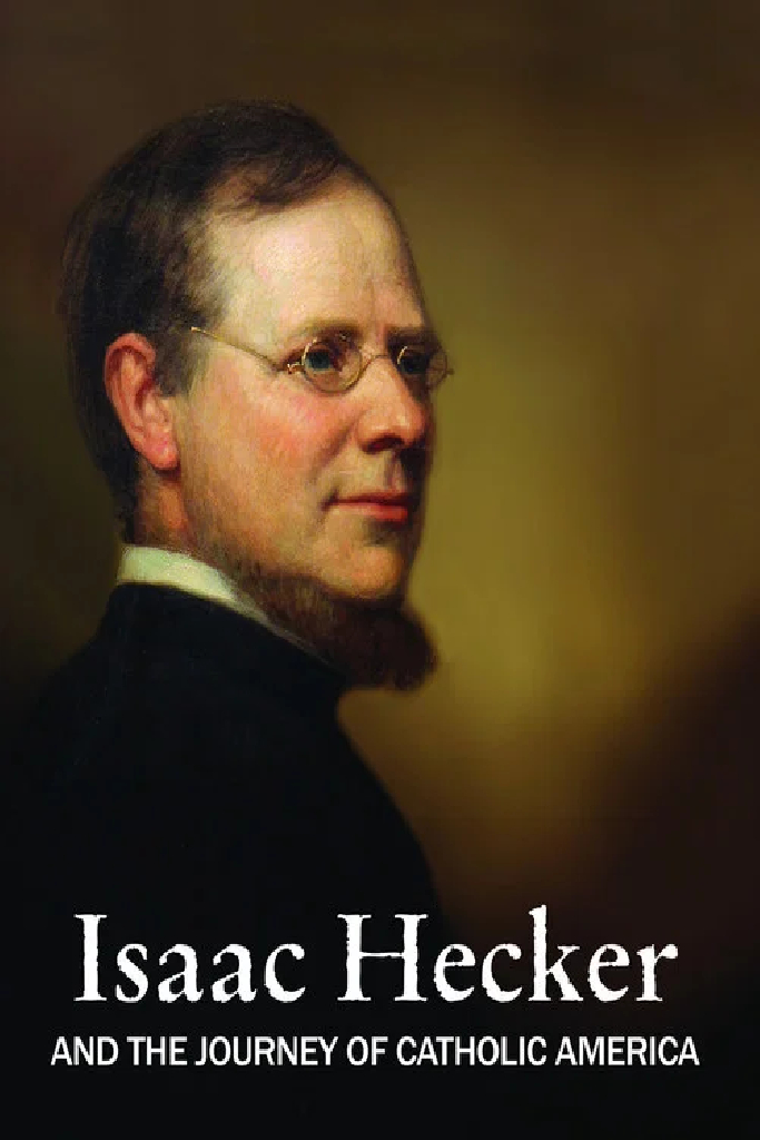 Isaac Hecker and the Journey of Catholic America