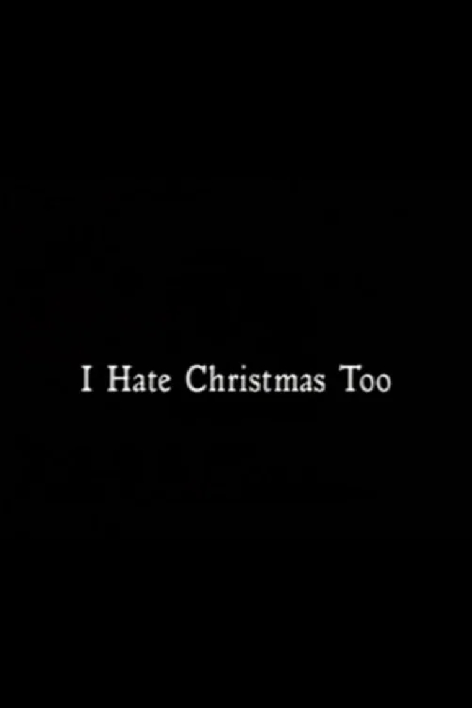 I Hate Christmas Too