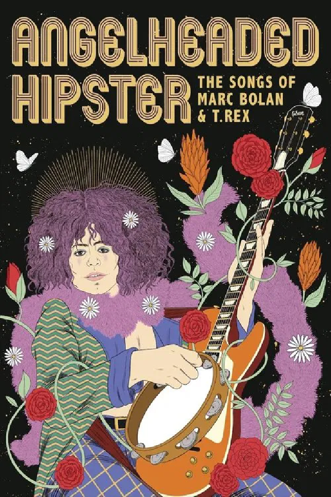 AngelHeaded Hipster: The Songs of Marc Bolan & T. Rex