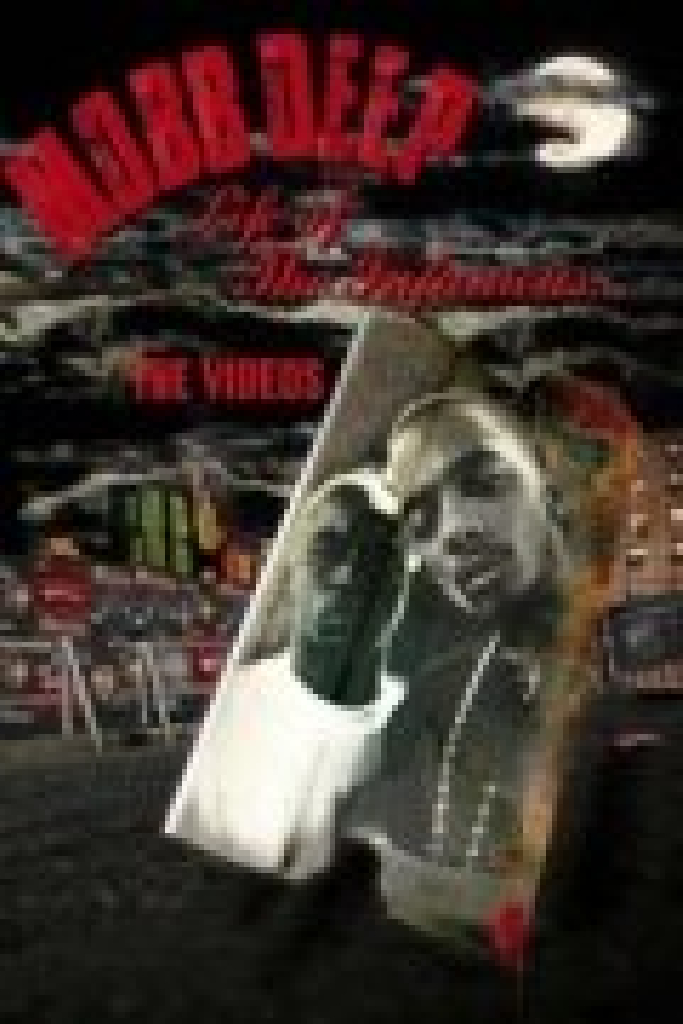 Mobb Deep: Life of the Infamous... The Videos