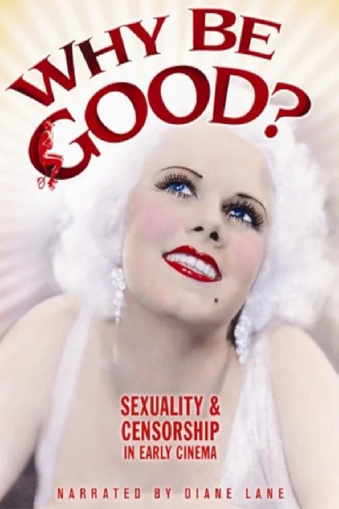 Why Be Good?: Sexuality & Censorship in Early Cinema