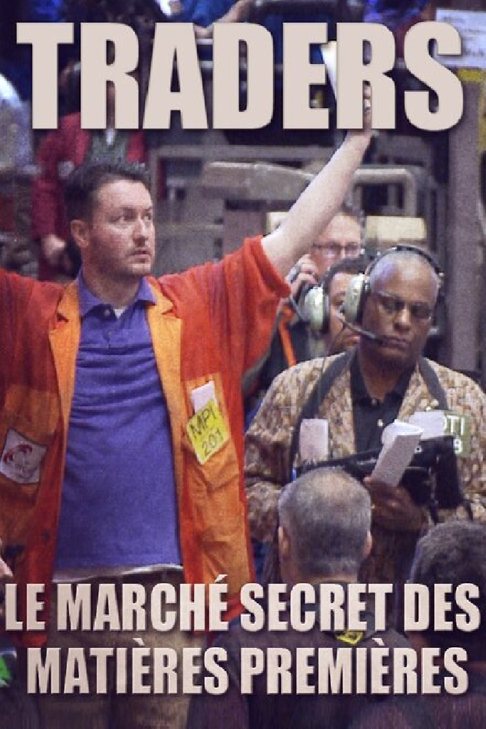 Traders: le marché secret des matières premières