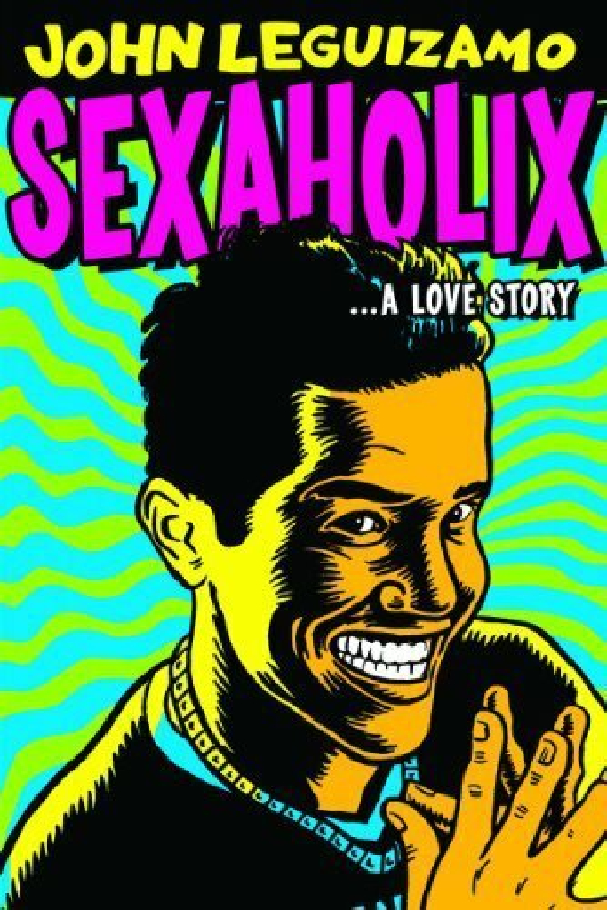 John Leguizamo: Sexaholix... A Love Story