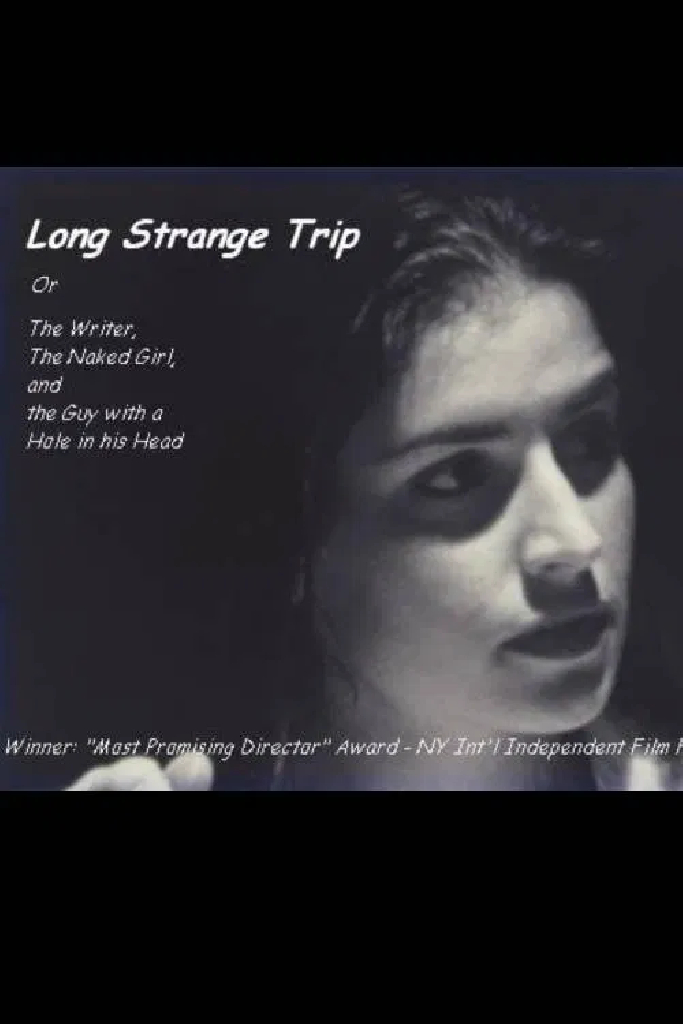 Long Strange Trip, or The Writer, the Naked Girl, and the Guy with a Hole in His Head