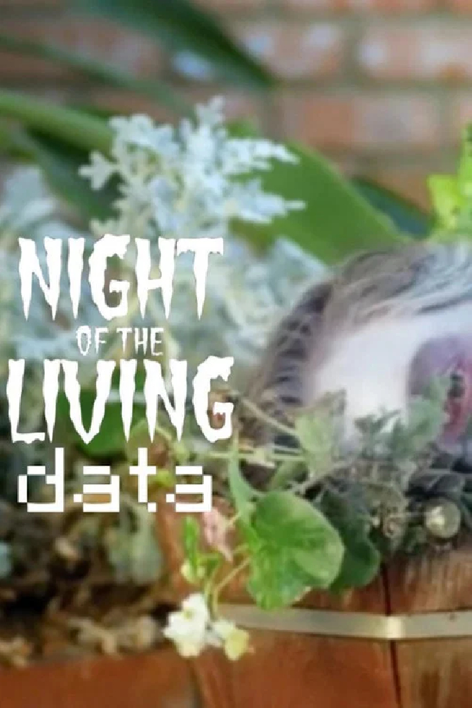 Night of the Living Data