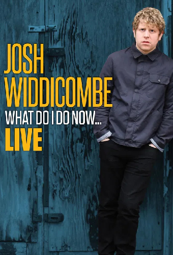 Josh Widdicombe: What Do I Do Now...