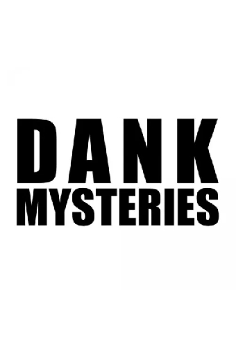 Dank Mysteries