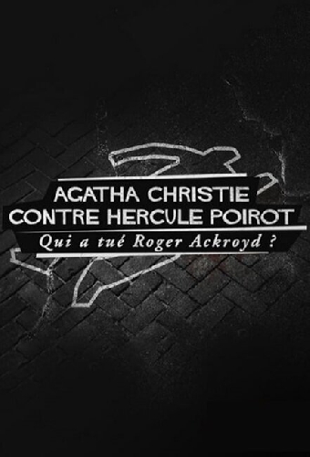 Agatha Christie contre Hercule Poirot: qui a tué Roger Ackroyd?