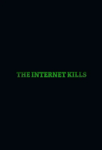 The Internet Kills