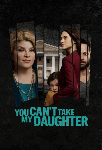 You Can't Take My Daughter