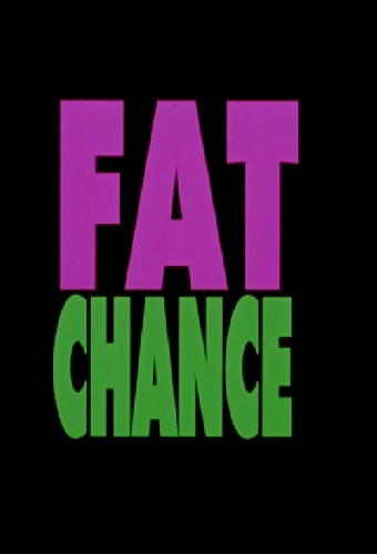 Fat Chance