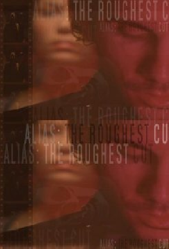 Alias: The Roughest Cut