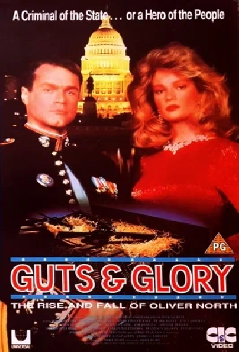 Guts and Glory: The Rise and Fall of Oliver North