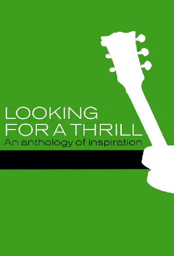 Looking for a Thrill: An Anthology of Inspiration