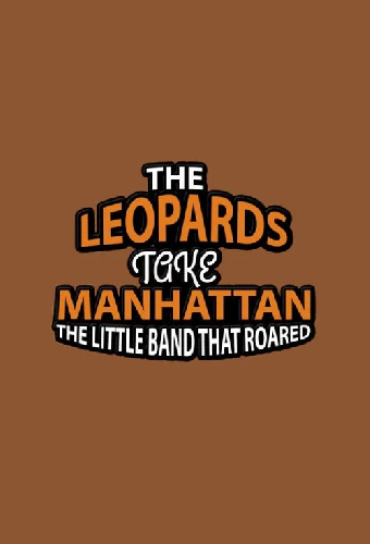 The Music in Me: The Leopards Take Manhattan - The Little Band That Roared