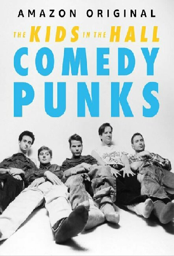 The Kids in the Hall: Comedy Punks