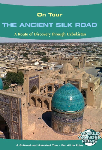 Ipak Yoli - The Ancient Silk Road - Arcadia World on Tour Travel Films