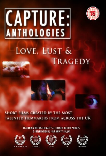 Capture Anthologies: Love, Lust and Tragedy