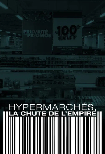 Hypermarchés, la chute de l'empire