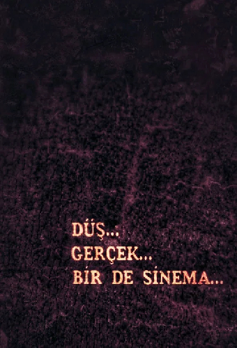 Düş, Gerçek, Bir de Sinema