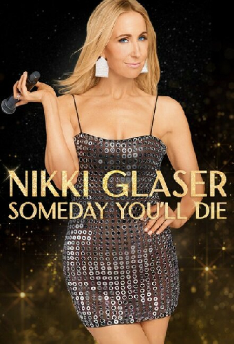 Nikki Glaser: Someday You'll Die