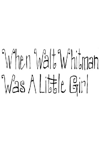 When Walt Whitman Was a Little Girl