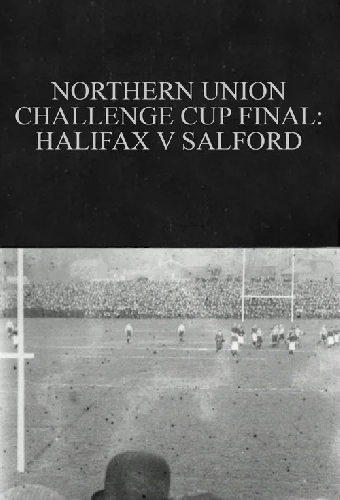 Northern Union Challenge Cup Final: Halifax v. Salford