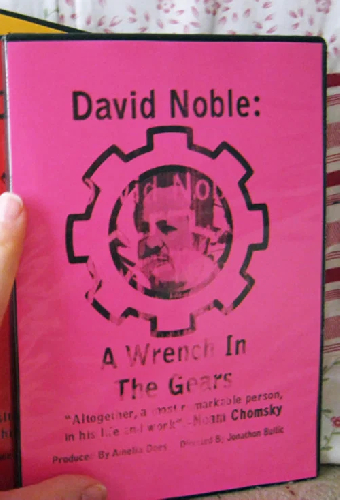 David F Noble: A Wrench in the Gears