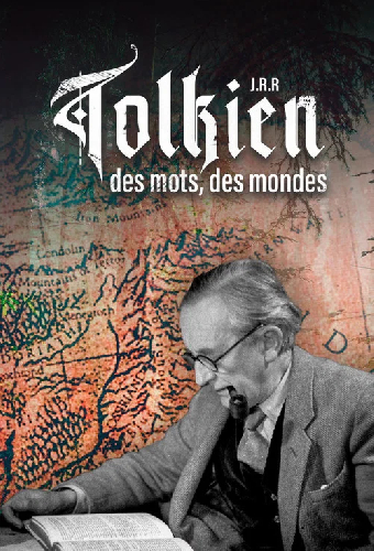 J.R.R. Tolkien: Des mots, des mondes