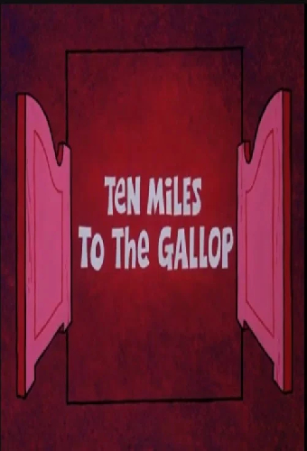 Ten Miles to the Gallop
