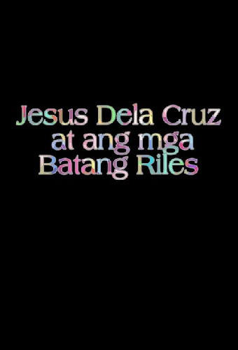 Jesus Dela Cruz at ang mga Batang Riles