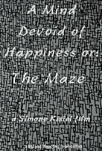 A Mind Devoid of Happiness or: The Maze