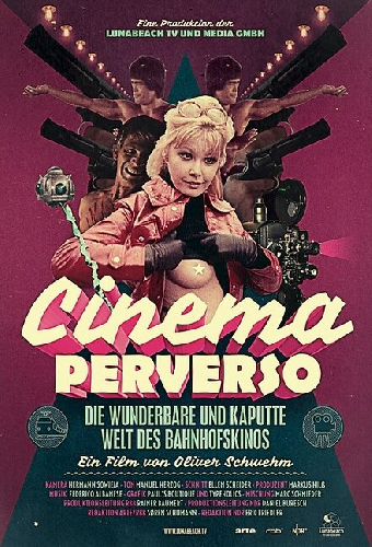 Cinema Perverso - Die wunderbare und kaputte Welt des Bahnhofskinos