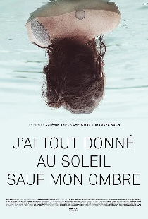 J'ai tout donné au soleil sauf mon ombre