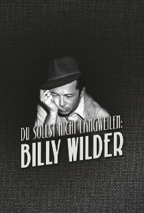 Du sollst nicht langweilen: Billy Wilder
