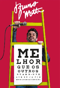 Bruno Motta: Melhor que os Outros Stand Ups que Eu Já Fiz em 15 Anos de Carreira