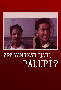 Apa yang Kau Tjari, Palupi?