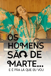 Os Homens São de Marte... E é pra Lá que Eu Vou