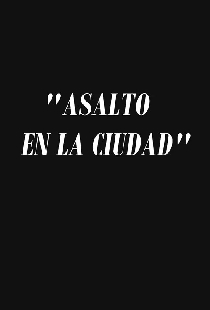 Asalto en la ciudad