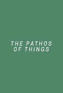 The Pathos of Things