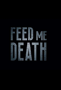 Feed Me Death