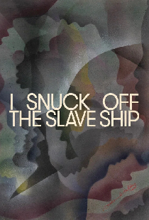 I Snuck Off the Slave Ship